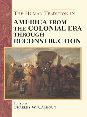cover image of The Human Tradition in America from the Colonial Era through Reconstruction